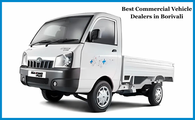 Best Commercial Vehicle Dealers in Borivali