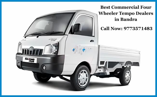 Best Commercial Four Wheeler Tempo Dealers in Bandra
